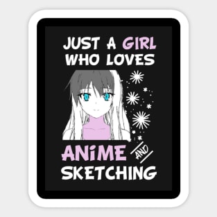 Just A Girl Who Loves Anime And Sketching Sticker